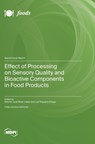 Effect of Processing on Sensory Quality and Bioactive Components in Food Products - Antonio José Pérez-López - 9783725829552