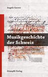 Musikgeschichte der Schweiz - Angelo Garovi - 9783727224201
