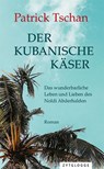 Der kubanische Käser - Patrick Tschan - 9783729650053