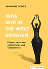 Was wir in die Welt bringen - Jeannine Donzé - 9783729650589