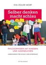Selber denken macht schlau - Eva Zoller Morf - 9783729650800