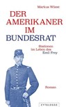 Der Amerikaner im Bundesrat - Markus Wüest - 9783729651074