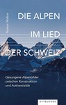 Die Alpen im Lied der Schweiz - Roman Walker - 9783729652071