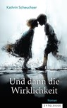 Und dann die Wirklichkeit - Kathrin Scheuchzer - 9783729652187