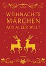 Weihnachtsmärchen aus aller Welt (Neuausgabe) - Erich Ackermann - 9783730601518