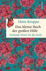 Das kleine Buch der großen Hilfe. Heilende Worte für die Seele - Hans Kruppa - 9783730608654