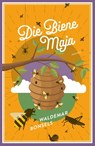Die Biene Maja und ihre Abenteuer - Waldemar Bonsels - 9783730612071