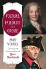 Voltaire - Friedrich der Große. Briefwechsel - Hans Pleschinski - 9783730612156