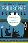 Philosophie für alle. Die großen Denker und ihre Ideen von Platon bis zur Neurowissenschaft - Christian Tielmann - 9783730612330