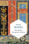 Die Kunst des guten Lebens - Mark Aurel - 9783730612378