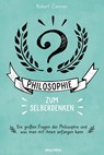 Philosophie zum Selberdenken. Denksportaufgaben zum Erkenntnisgewinn - Robert Zimmer - 9783730613276