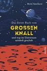 Das kleine Buch vom großen Knall und was im Universum seitdem geschah - Becky Smethurst - 9783730615096