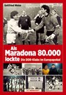 Als Maradona 80.000 lockte - Gottfried Weise - 9783730701782