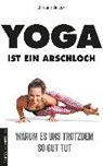 Yoga ist ein Arschloch - BIELECKI,  Christine - 9783730702604
