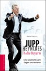 Jupp Heynckes und die Bayern - Detlef Vetten - 9783730704110