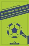 Boykottiert Katar 2022! - Bernd-M. Beyer ;  Dietrich Schulze-Marmeling - 9783730705452