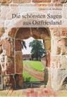 Die schönsten Sagen aus Ostfriesland - Günter G. A. Marklein - 9783730814413