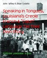 Speaking In Tongues, Louisiana's Creole French & "Cajun" Language Tell Their Own Story - John laFleur II ; Brian Costello - 9783730911464