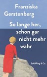 So lange her, schon gar nicht mehr wahr - Franziska Gerstenberg - 9783731760887