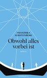 Obwohl alles vorbei ist - Franziska Gerstenberg - 9783731762270