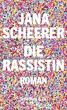Die Rassistin - Jana Scheerer - 9783731762492