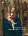 Niederländische und französische Malerei 1400-1480 - Katrin Dyballa ; Stephan Kemperdick ; Gemäldegalerie - Staatliche Museen zu Berlin - 9783731912897