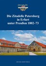 Die Zitadelle Petersberg in Erfurt unter Preußen 1802-73 - Verein "Freunde der Citadelle Petersberg zu Erfurt e. V. - 9783731915003