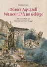 Dürers Aquarell "Wassermühle im Gebirge" - Reinhard Liess - 9783731915638