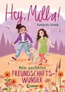 Hey, Milla! (Band 2) - Mein perfektes Freundschaftswunder - Katharina Schöde - 9783732015214
