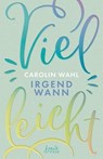 Vielleicht irgendwann (Vielleicht-Trilogie, Band 3) - Carolin Wahl - 9783732015764