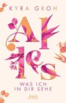 Alles, was ich in dir sehe (Alles-Trilogie, Band 1) - Kyra Groh - 9783732017546