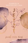 Jetzt sind wir eins (Jetzt-Trilogie, Band 2) - Gabriella Santos de Lima - 9783732020423