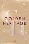 Golden Heritage (Crumbling Hearts, Band 2) - Carolin Wahl - 9783732021796