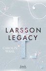 Larsson Legacy (Crumbling Hearts, Band 3) - Carolin Wahl - 9783732021833
