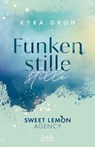 Funkenstille (Sweet Lemon Agency, Band 3) - Kyra Groh - 9783732021857