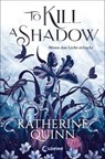 To Kill A Shadow (Die verfluchten Lande, Band 1) - Katherine Quinn - 9783732024940