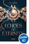 Echoes of Eternity (Eternity-Dilogie, Band 1) - P.J. Ried - 9783732028733