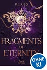 Fragments of Eternity (Eternity-Dilogie, Band 2) - P.J. Ried - 9783732029327