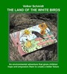 The Land of the white Birds - Volker Schmidt - 9783732373048