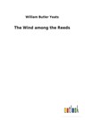 The Wind among the Reeds - William Butler Yeats - 9783732618705