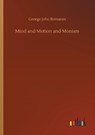 Mind and Motion and Monism - ROMANES,  George John - 9783732673353
