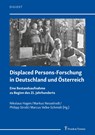 Displaced Persons-Forschung in Deutschland und Österreich - Nikolaus Hagen ;  Markus Nesselrodt ;  Philipp Strobl ;  Marcus Velke-Schmidt - 9783732906673