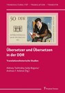 Übersetzer und Übersetzen in der DDR - Aleksey Tashinskiy ; Julija Boguna ; Andreas F. Kelletat - 9783732906987