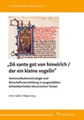 "Dô sante got von himelrîch / dar ein kleine vogelîn" - Kommunikationsstrategie und Botschaftsvermittlung in ausgewählten mittelalterlichen literarischen Texten - Imre Gábor Majorossy - 9783732907786