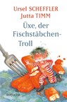 Üxe, der Fischstäbchen-Troll - Ursel Scheffler - 9783733508562