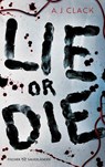 Lie or Die - A. J. Clack - 9783733509576