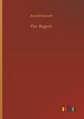 The Regent - Arnold Bennett - 9783734094293