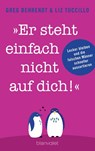 "Er steht einfach nicht auf dich!" - Greg Behrendt ; Liz Tuccillo - 9783734102172