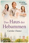 Das Haus der Hebammen - Carolas Chance - Marie Adams - 9783734110382
