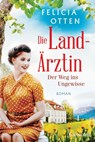Die Landarztin - Der Weg ins Ungewisse - Felicia Otten - 9783734110429